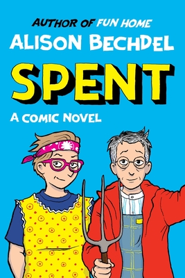 Spent: A Comic Novel - Bechdel, Alison