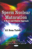 Sperm Nuclear Maturation: A Basic & Clinical Approach