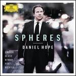 Spheres - Chie Peters (violin); Christiane Starke (cello); Daniel Hope (violin); Jacques Ammon (piano); Jochen Carls (double bass); Juan Lucas Aisemberg (viola); Berlin Radio Chorus (choir, chorus); Deutsches Kammerorchester Berlin; Simon Halsey (conductor)