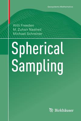 Spherical Sampling - Freeden, Willi, and Nashed, M Zuhair, and Schreiner, Michael