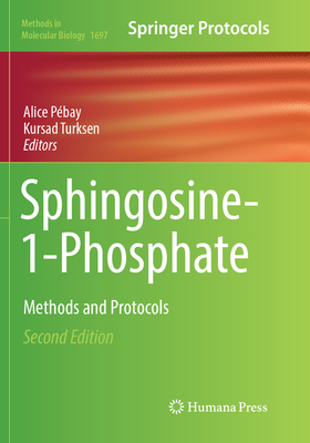 Sphingosine-1-Phosphate: Methods and Protocols - P�bay, Alice (Editor), and Turksen, Kursad (Editor)