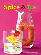 Spice & Ice: 60 Tongue-Tingling Cocktails