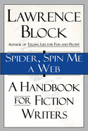 Spider, Spin Me a Web: A Handbook for Fiction Writers