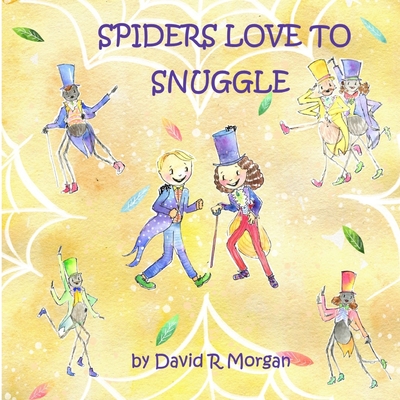 Spiders Love To Snuggle - Morgan, David R, and Sizemore, Terrie (Editor)