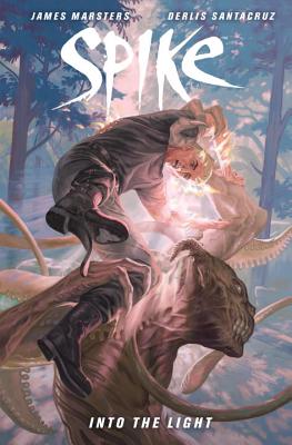 Spike: Into The Light - Marsters, James, and Santacruz, Derlis (Artist)