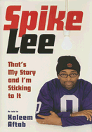 Spike Lee: That's My Story and I'm Sticking to It