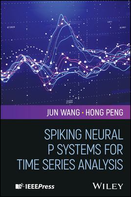 Spiking Neural P Systems for Time Series Analysis - Wang, Jun