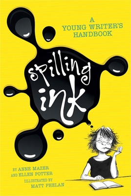 Spilling Ink: A Young Writer's Handbook - Potter, Ellen, and Mazer, Anne