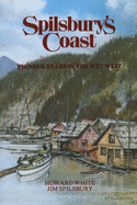 Spilsbury's Coast: Pioneer Years in the Wet West