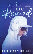 Spin Me Round: The Complete Collection