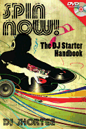Spin Now!: The DJ Starter Handbook