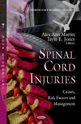 Spinal Cord Injuries: Causes, Risk Factors & Management - Martin, Alex Ann (Editor), and Jones, Jayln E (Editor)