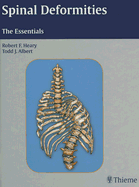 Spinal Deformities: The Essentials - Lenke, Lawrence G, MD, and Heary, Robert F, MD (Editor), and Albert, Todd J (Editor)