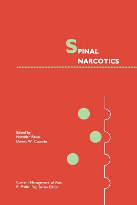 Spinal Narcotics - Rawal, Narinder (Editor), and Coombs, Dennis W (Editor)