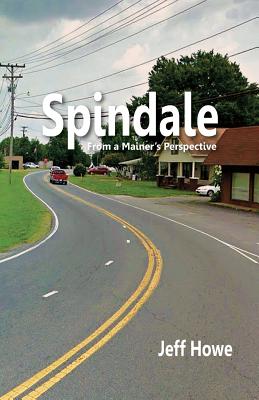 Spindale: From a Mainer's Perspective - Howe, Jeff