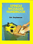 Spindle moulder handbook