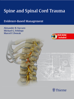 Spine and Spinal Cord Trauma: Evidence-Based Management - Vaccaro, Alexander R, and Fehlings, Michael G, and Dvorak, Marcel F