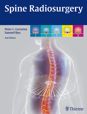 Spine Radiosurgery - Gerszten, Peter (Editor), and Ryu, Samuel (Editor)