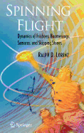 Spinning Flight: Dynamics of Frisbees, Boomerangs, Samaras, and Skipping Stones