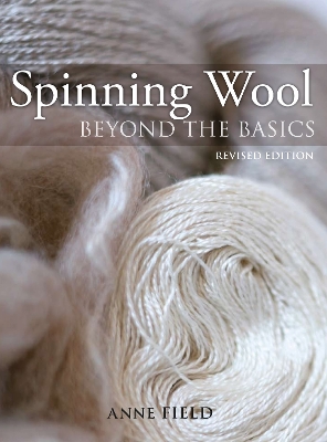 Spinning Wool: Beyond the Basics - Field, Anne