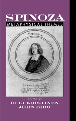 Spinoza: Metaphysical Themes - Koistinen, Olli I (Editor), and Biro, John (Editor)