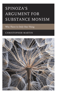Spinoza's Argument for Substance Monism: Why There Is Only One Thing