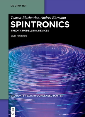 Spintronics: Theory, Modelling, Devices - Blachowicz, Tomasz, and Ehrmann, Andrea