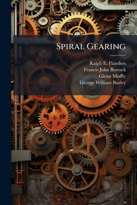 Spiral Gearing - Flanders, Ralph E