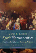 Spirit Hermeneutics: Reading Scripture in Light of Pentecost