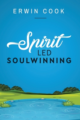 Spirit Led Soulwinning - Skiles, Renee (Editor), and Cook, Erwin
