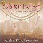 Spirit Wind: Native American Flute