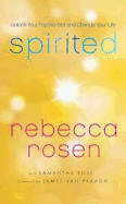 Spirited: Unlock Your Psychic Self and Change Your Life