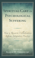 Spiritual Care in Psychological Suffering: How a Research Collaboration Informs Integrative Practice