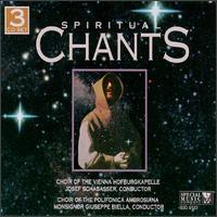 Spiritual Chants - Ambrosian Singers (choir, chorus); Wiener Hofburgkapelle Choralschola (choir, chorus)