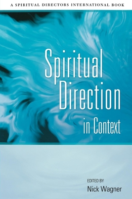 Spiritual Direction in Context - Wagner, Nick (Editor)