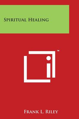 Spiritual Healing - Riley, Frank L