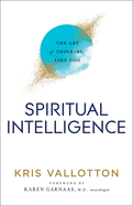 Spiritual Intelligence - The Art of Thinking Like God