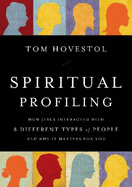 Spiritual Profiling: How Jesus Interacted with 8 Different Types of People. . . and Why It Matters for You