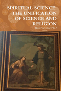 Spiritual Science: The Unification of Science and Religion