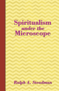 Spiritualism Under the Microscope