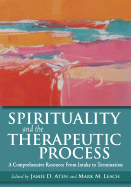 Spirituality and the Therapeutic Process: A Comprehensive Resource from Intake to Termination