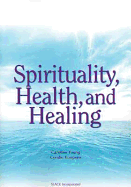 Spirituality, Health, and Healing: .