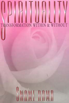 Spirituality: Transformation Within and Without - Rama, Swami