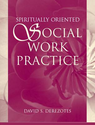 Spiritually Oriented Social Work Practice - Derezotes, David S