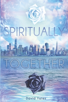 Spiritually Together - Yates, David, and Yates, Lawrence David