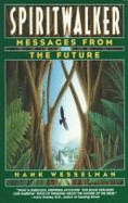 Spiritwalker: Messages from the Future