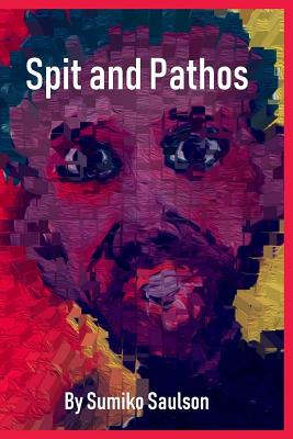 Spit and Pathos - Saulson, Sumiko