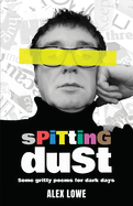 Spitting Dust: Some Gritty Poems for Dark Days