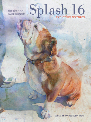 Splash 16: Exploring Texture - Wolf, Rachel Rubin (Editor)