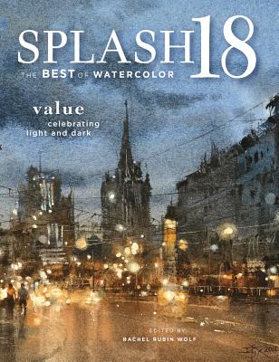 Splash 18: Value - Celebrating Light and Dark - Wolf, Rachel Rubin (Editor)